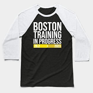 Training For Boston in Progress Baseball T-Shirt